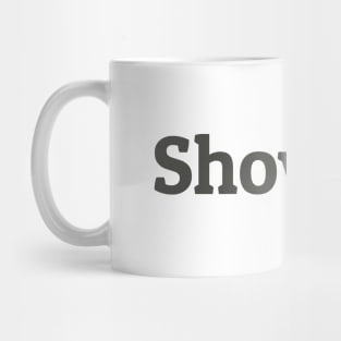 Show Up Mug